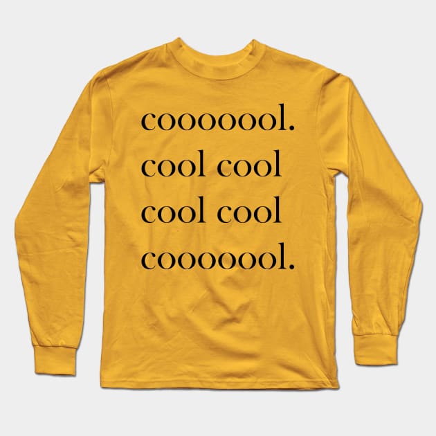 Coooool cool cool cool! Long Sleeve T-Shirt by RaptureMerch